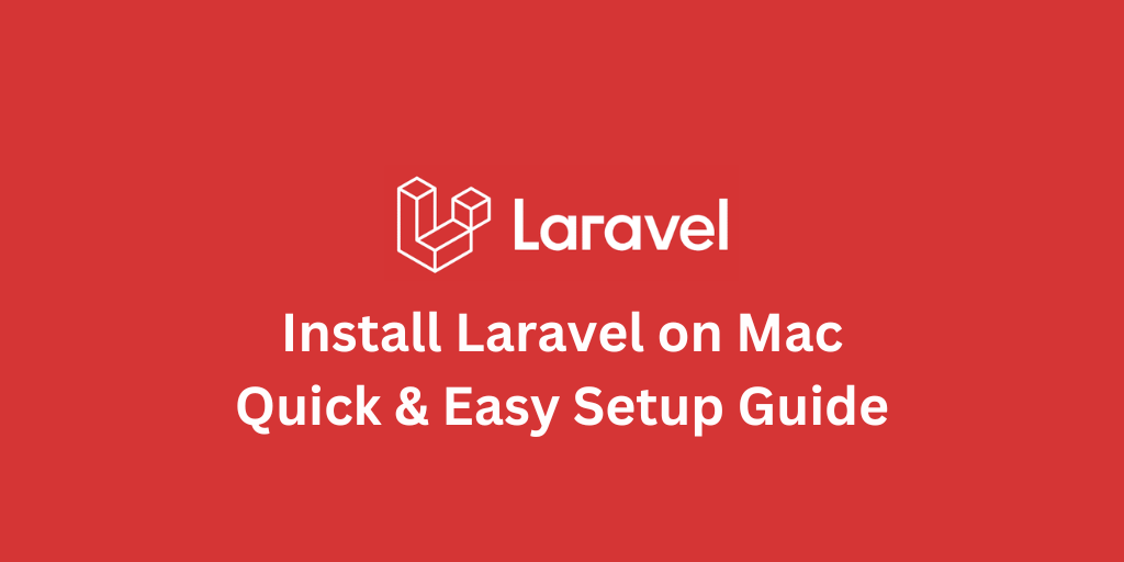 Install Laravel on Mac: Quick & Easy Setup Guide