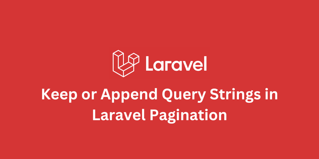 Keep or Append Query Strings in Laravel Pagination