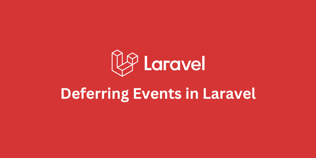 Deferring Events Including Model Events in Laravel