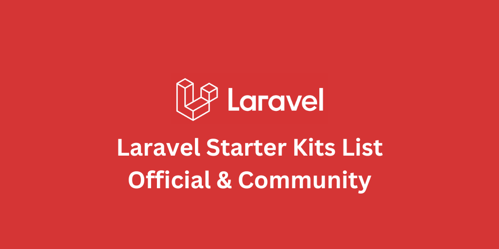 Laravel Starter Kits List: Official and Community