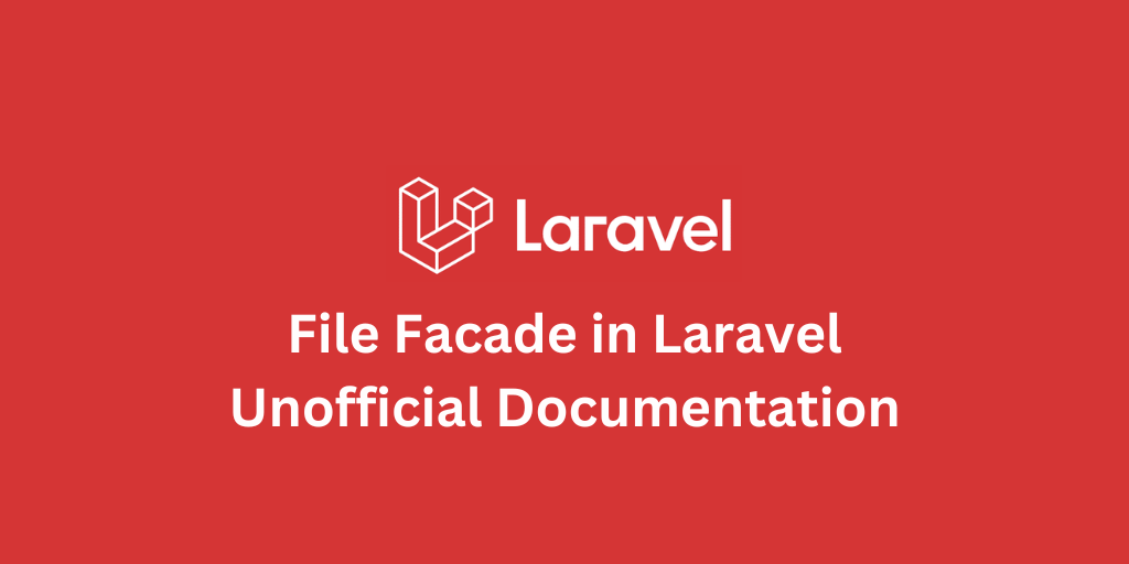 File Facade in Laravel: Unofficial Documentation