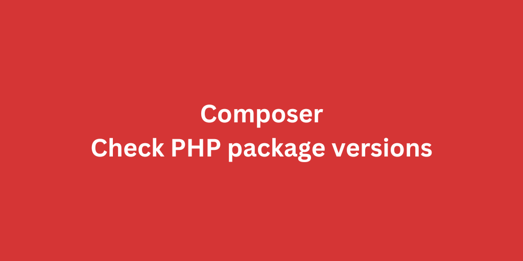 Composer: Check PHP package versions