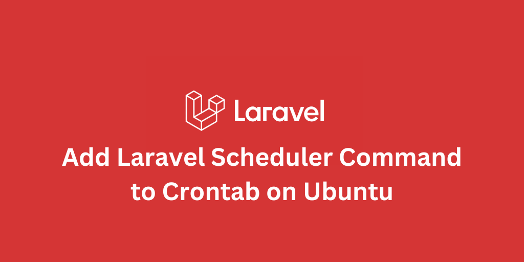 Add Laravel Scheduler Command to Crontab on Ubuntu