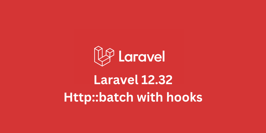 Http::batch with hooks in Laravel 12.32