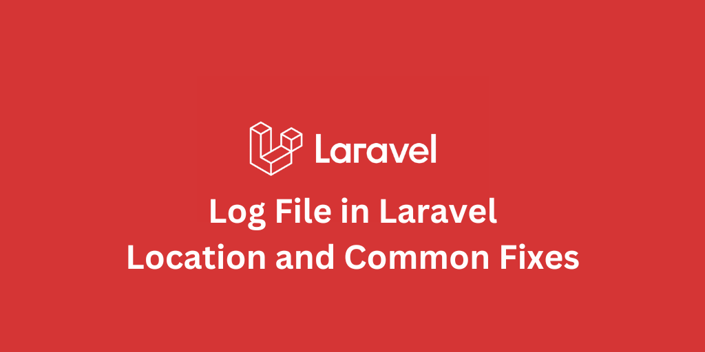 Log File in Laravel: Location and Common Fixes