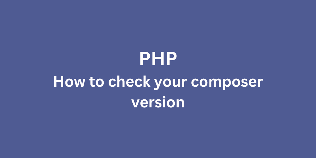 How to check your composer version
