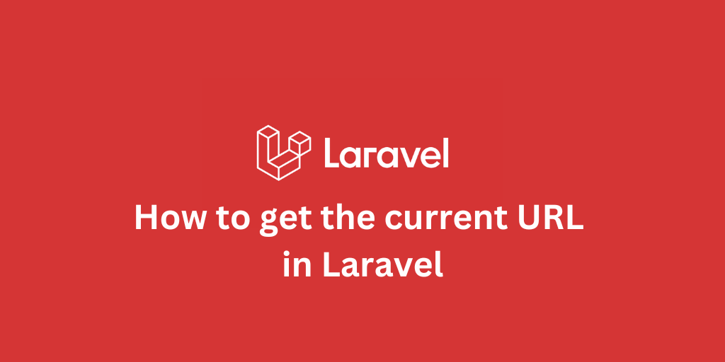 How to get the current URL in Laravel
